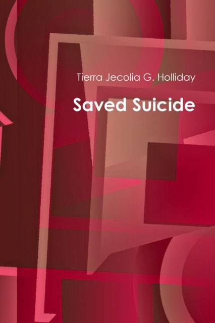 Cover for Tierra Jecolia G. Holliday · Saved Suicide (Paperback Bog) (2015)