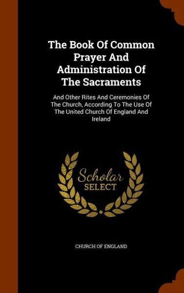 Cover for Church Of England · The Book of Common Prayer and Administration of the Sacraments (Hardcover Book) (2015)