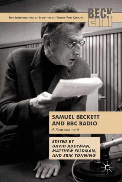 Cover for David Addyman · Samuel Beckett and BBC Radio: A Reassessment - New Interpretations of Beckett in the Twenty-First Century (Gebundenes Buch) [1st ed. 2017 edition] (2017)