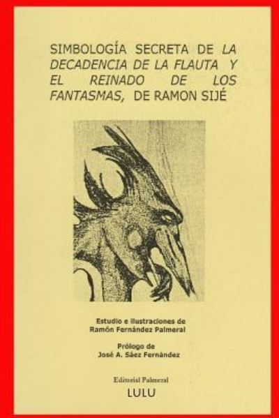 Simbologia De "La Decadencia De La Flauta" - Ramon Fernandez Palmeral - Books - Lulu.com - 9781365647307 - December 31, 2016