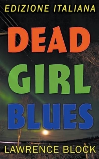 Cover for Lawrence Block · Dead Girl Blues - Edizione Italiana (Pocketbok) (2020)