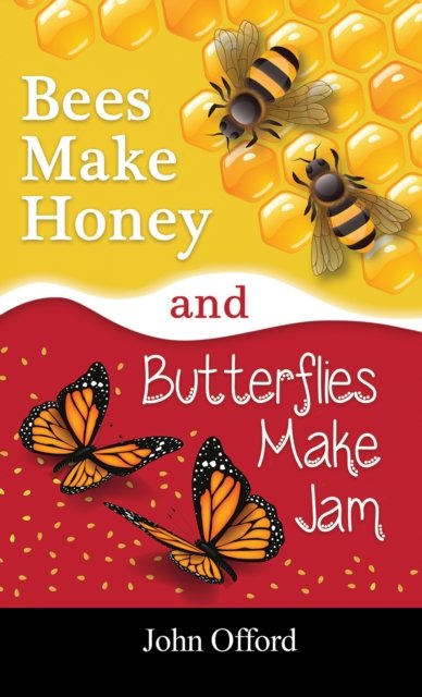 Cover for John Offord · Bees Make Honey and Butterflies Make Jam (Taschenbuch) (2022)