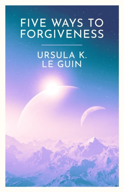 Cover for Ursula K. Le Guin · Five Ways to Forgiveness (Paperback Bog) (2024)
