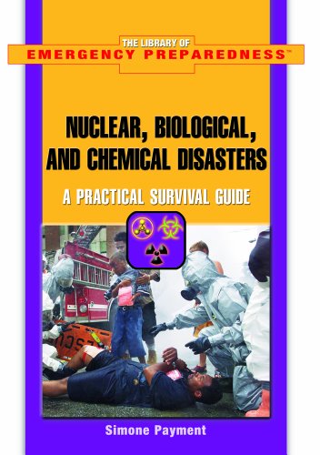 Cover for Simone Payment · Nuclear, Biological, and Chemical Disasters: a Practical Survival Guide (The Library of Emergency Preparedness) (Hardcover Book) (2006)