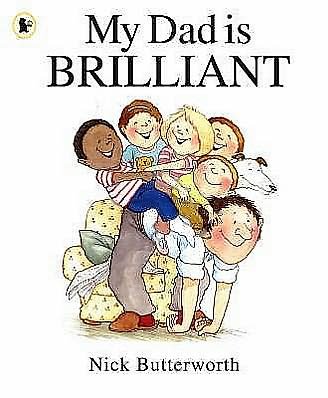 Cover for Nick Butterworth · My Dad Is Brilliant - My Family is... (Paperback Book) (2008)