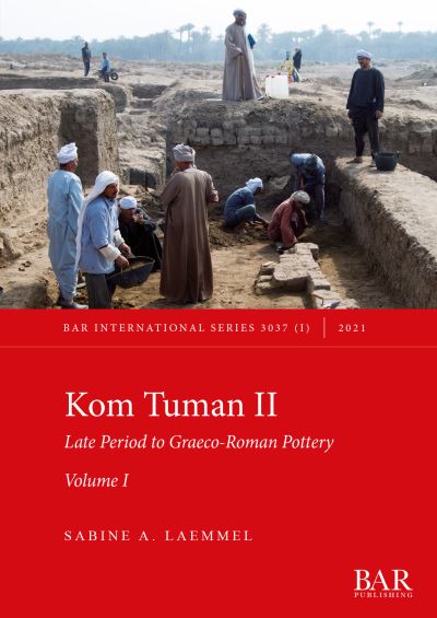 Cover for Sabine A Laemmel · Kom Tuman II: Late Period to Graeco-Roman Pottery. Volume I. - International (Paperback Book) (2021)