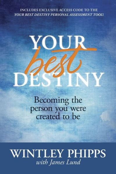Your Best Destiny: Becoming the Person You Were Created to Be - Wintley Phipps - Books - Tyndale Momentum - 9781414390307 - October 1, 2015
