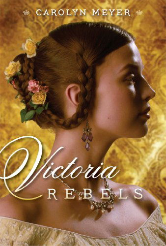 Cover for Carolyn Meyer · Victoria Rebels (Paula Wiseman Books) (Paperback Book) [Reprint edition] (2014)