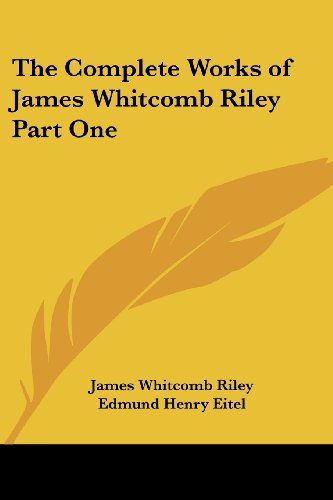 Cover for James Whitcomb Riley · The Complete Works of James Whitcomb Riley Part One (Paperback Book) (2005)