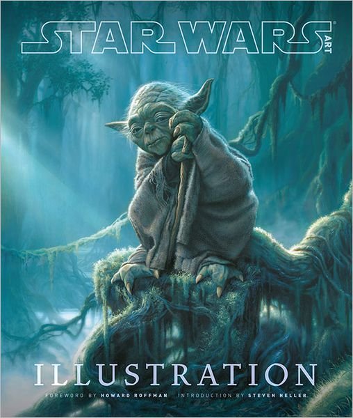 Star Wars Art: Illustration - Steven Heller - Books - Abrams - 9781419704307 - October 1, 2012