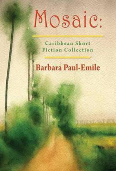 Cover for Barbara Paul-emile · Mosaic: Caribbean Short Fiction Collection (Gebundenes Buch) (2015)