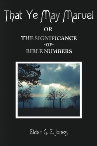 Cover for Elder G. E. Jones · That Ye May Marvel Or: the Significance of Bible Numbers (Paperback Book) (2006)