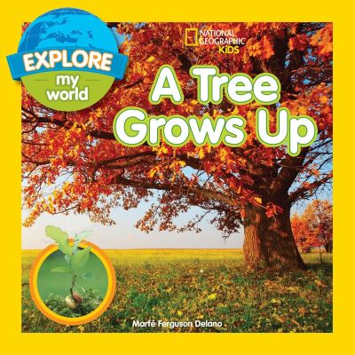 Cover for Marfe Ferguson Delano · Explore My World A Tree Grows Up - Explore My World (Hardcover Book) (2016)