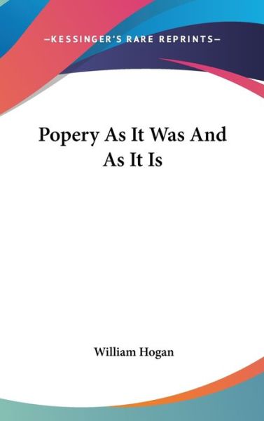 Cover for William Hogan · Popery As It Was and As It is (Hardcover Book) (2004)