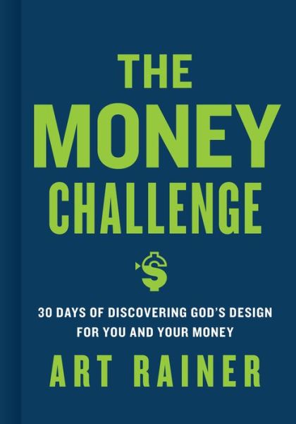 Cover for Art Rainer · The Money Challenge: 30 Days of Discovering God's Design For You and Your Money (Hardcover Book) (2017)