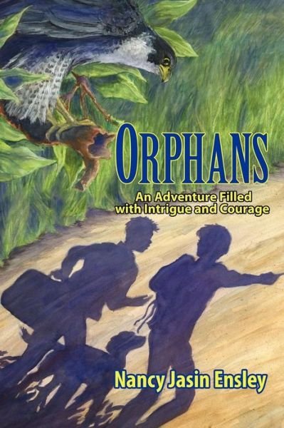 Cover for Nancy Jasin Ensley · Orphans: an Adventure Filled with Intrigue and Courage (Paperback Book) (2012)