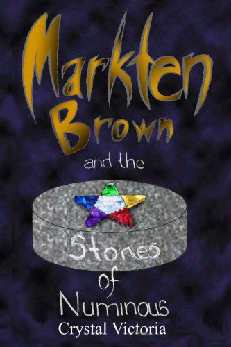 Cover for Crystal Victoria · Markten Brown and the Stones of Numinous (Paperback Book) (2008)