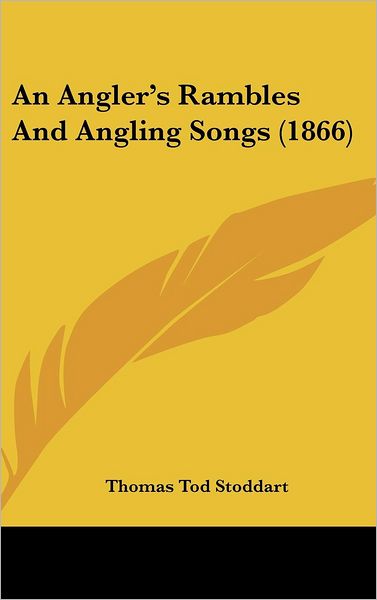 Cover for Thomas Tod Stoddart · An Angler's Rambles and Angling Songs (1866) (Hardcover Book) (2008)