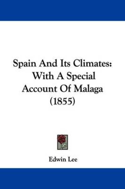 Cover for Edwin Lee · Spain and Its Climates: with a Special Account of Malaga (1855) (Paperback Book) (2009)