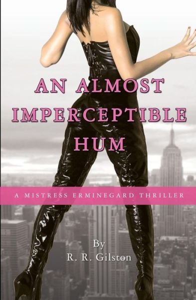 Cover for R R Gilston · An Almost Imperceptible Hum: a Mistress Erminegard Novel (Pocketbok) (2009)
