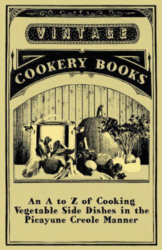 Cover for Anon · An a to Z of Cooking Vegetable Side Dishes in the Picayune Creole Manner (Paperback Book) (2011)