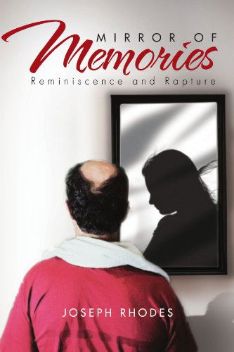 Cover for Joseph Rhodes · Mirror of Memories: Reminiscence and Rapture (Paperback Book) (2010)