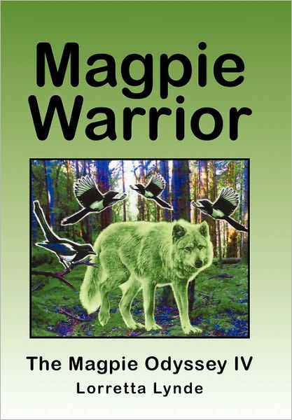 Cover for Lorretta Lynde · Magpie Warrior: the Magpie Odyssey Iv (Paperback Book) (2010)