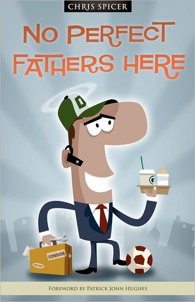 Cover for Chris Spicer · No Perfect Father's Here (Pocketbok) (2010)
