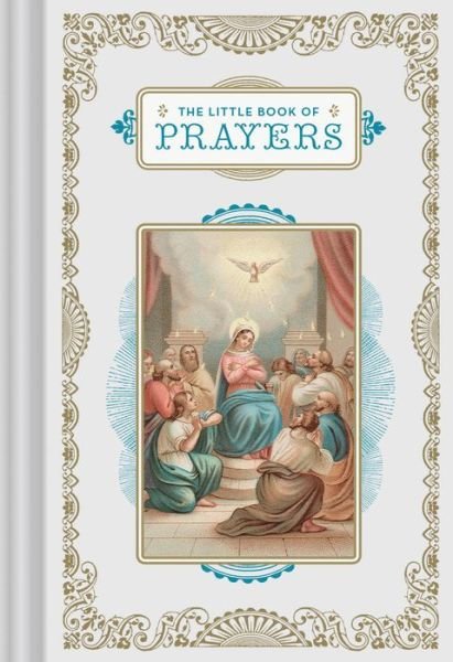 The Little Book of Prayers - Little Books - Chronicle Books - Books - Chronicle Books - 9781452163307 - February 13, 2018