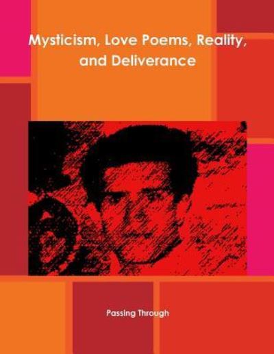 Cover for Passing Through · Mysticism, Love Poems, Reality, and Deliverance (Paperback Book) (2010)