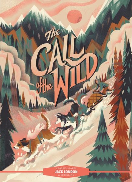 Classic Starts®: The Call of the Wild - Classic Starts® - Jack London - Livres - Union Square & Co. - 9781454945307 - 2 août 2022