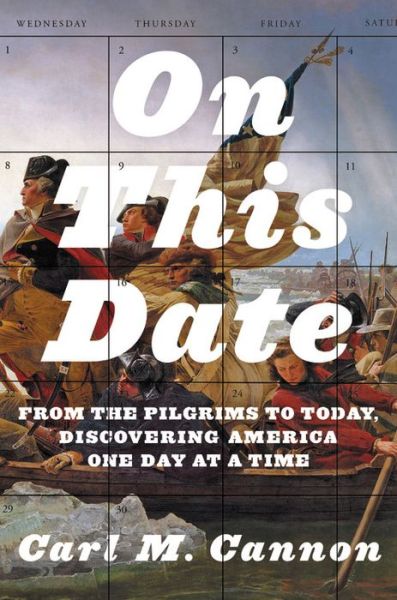 Cover for Carl M. Cannon · On This Date: From the Pilgrims to Today, Discovering America One Day at a Time (Hardcover Book) (2017)