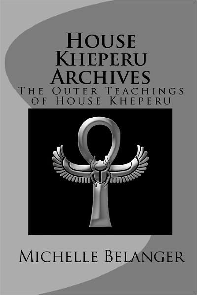 Cover for Michelle Belanger · House Kheperu Archives: the Outer Teachings of House Kheperu (Paperback Book) (2011)
