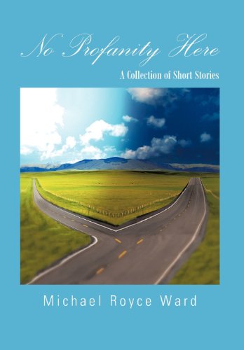 No Profanity Here: a Collection of Short Stories - Michael Royce Ward - Books - Trafford Publishing - 9781466908307 - December 15, 2011