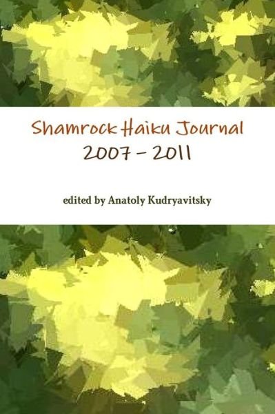 Cover for Edited by Anatoly Kudryavitsky · Shamrock Haiku Journal: 2007 - 2011 (Paperback Book) (2011)