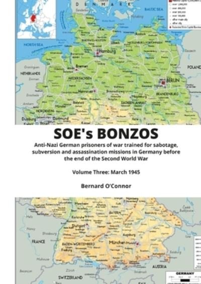 Cover for Bernard O'Connor · SOE's BONZOS Volume Three: Anti-Nazi German prisoners of war trained for sabotage, subversion and assassination missions in Germany before the end of the Second World War (Paperback Book) (2022)