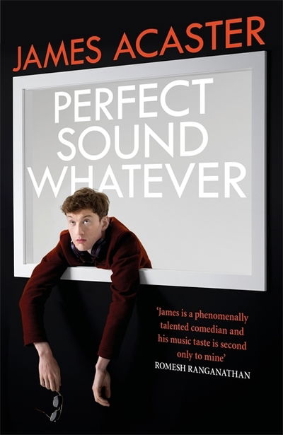 Cover for James Acaster · Perfect Sound Whatever: THE SUNDAY TIMES BESTSELLER (Hardcover Book) (2019)