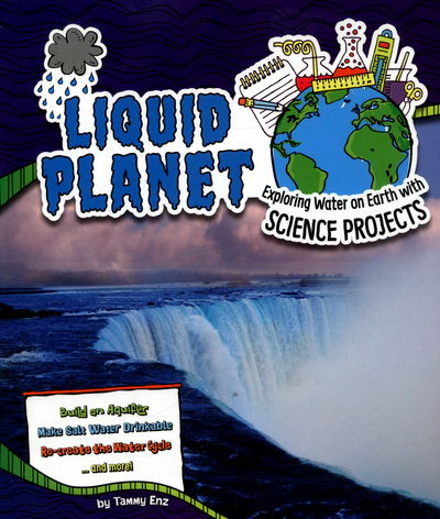 Cover for Tammy Enz · Liquid Planet: Exploring Water on Earth with Science Projects - Discover Earth Science (Paperback Book) (2016)