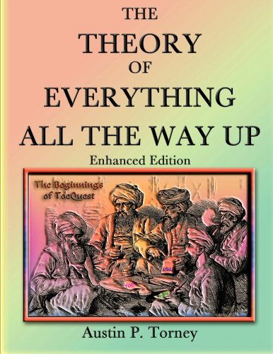 Cover for Austin P Torney · The Theory of Everything All the Way Up Enhanced Print (Paperback Book) [Enhanced edition] (2012)