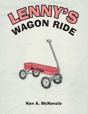 Cover for Ken a McKenzie · Lenny's Wagon Ride (Pocketbok) (2016)