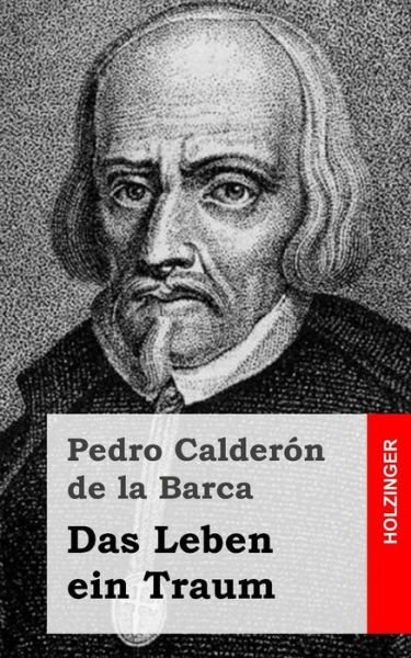 Cover for Pedro Calderon De La Barca · Das Leben Ein Traum: (La Vida Es Sueno) (Paperback Book) (2013)
