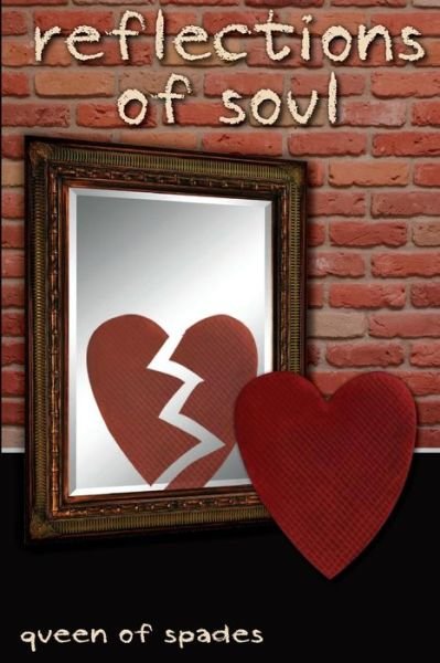 Reflections of Soul - Queen of Spades - Books - Createspace - 9781483981307 - May 30, 2013
