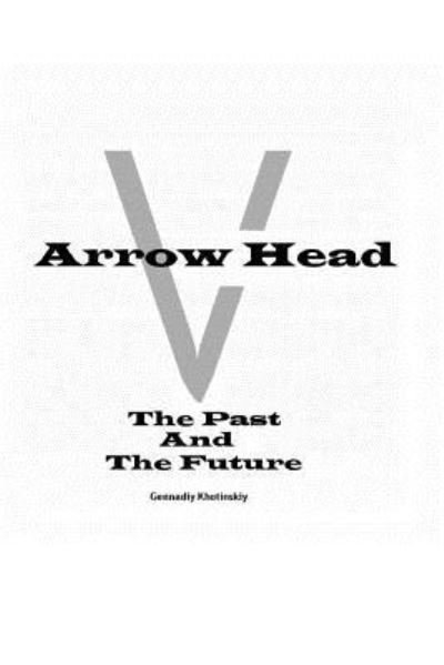 Cover for Gennadiy Khotinskiy · Arrow Head - the Past and the Future (Paperback Book) (2013)
