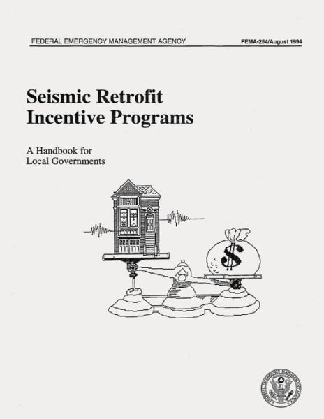 Seismic Retrofit Incentive Programs:  a Handbook for Local Governments (Fema 254) - Federal Emergency Management Agency - Kirjat - CreateSpace Independent Publishing Platf - 9781484111307 - lauantai 13. huhtikuuta 2013