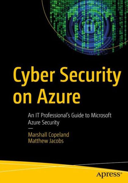 Cover for Marshall Copeland · Cyber Security on Azure: An IT Professional’s Guide to Microsoft Azure Security (Paperback Book) [2nd edition] (2020)