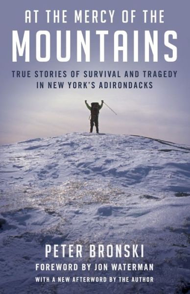 Cover for Peter Bronski · At the Mercy of the Mountains: True Stories Of Survival And Tragedy In New York's Adirondacks (Paperback Book) [2nd edition] (2020)