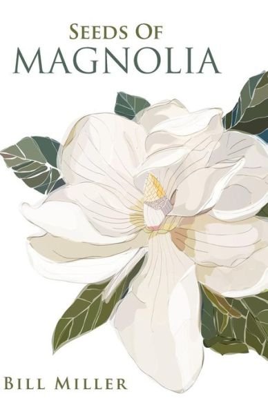 Cover for Bill Miller · Seeds of Magnolia (Pocketbok) (2014)