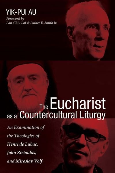 Cover for Yik-Pui Au · Eucharist As a Countercultural Liturgy (Bog) (2017)