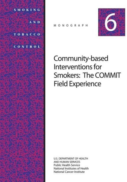Cover for U S Department of Healt Human Services · Community-based Interventions for Smokers: the Commit Field Experience: Smoking and Tobacco Control Monograph No. 6 (Taschenbuch) (2014)