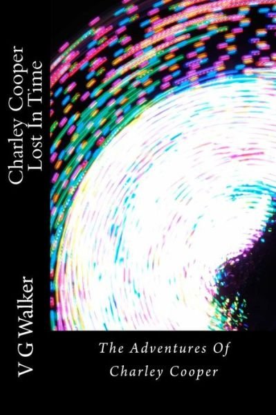Cover for V G Walker · Charley Cooper Lost in Time (Pocketbok) (2014)